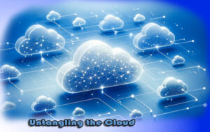 Untangling the Cloud